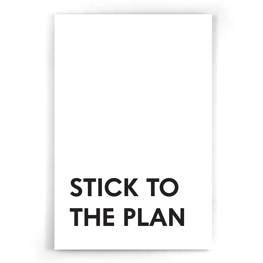 Stick to the plan